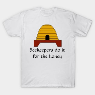 Beekeepers do it for the Honey T-Shirt